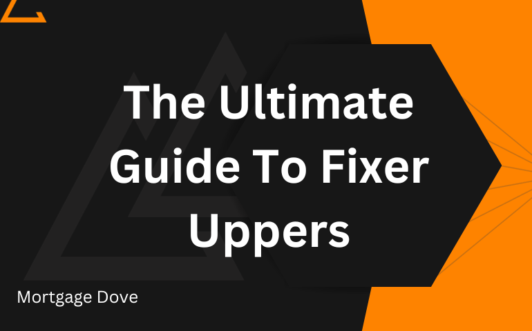 The Ultimate Guide To Fixer-uppers Homes Process Good & Bad Sides